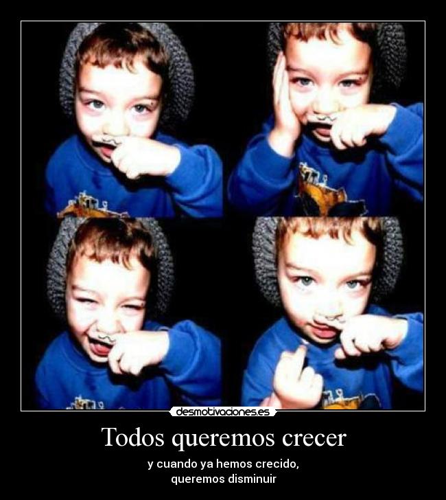 carteles todos queremos crecer luego volver ser ninos 2desmoconcurso desmotivaciones