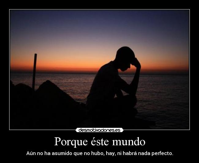 Porque éste mundo -