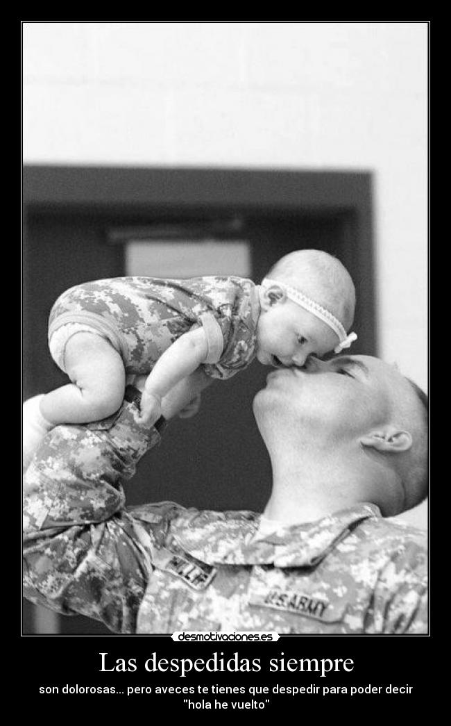 Las despedidas siempre - son dolorosas... pero aveces te tienes que despedir para poder decir hola he vuelto