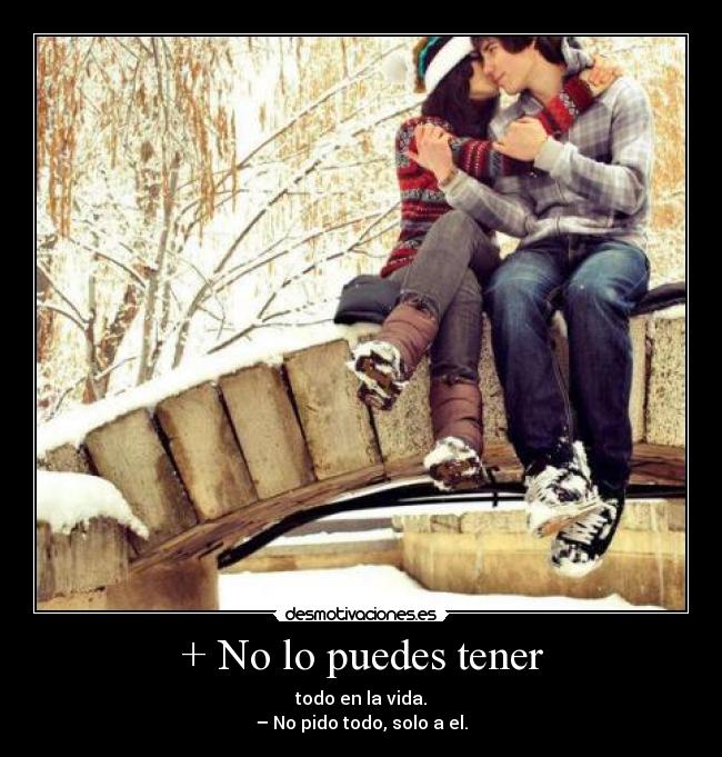 + No lo puedes tener - 