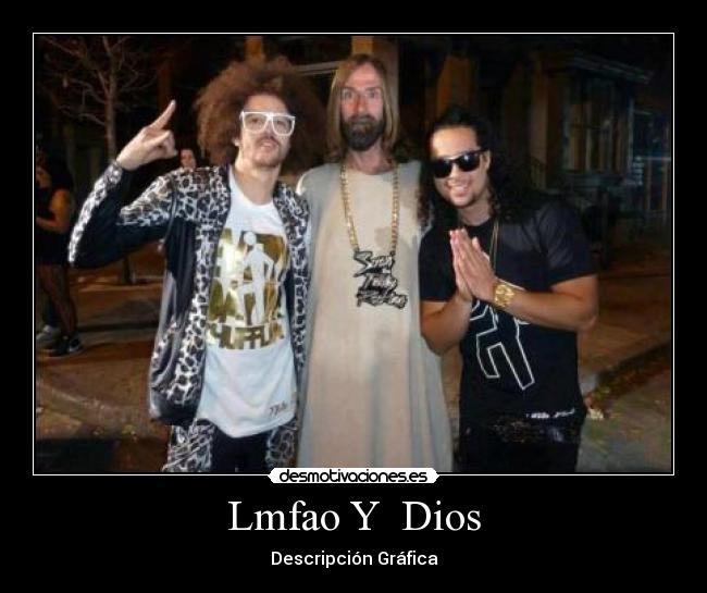 Lmfao Y Dios - Descripción Gráfica