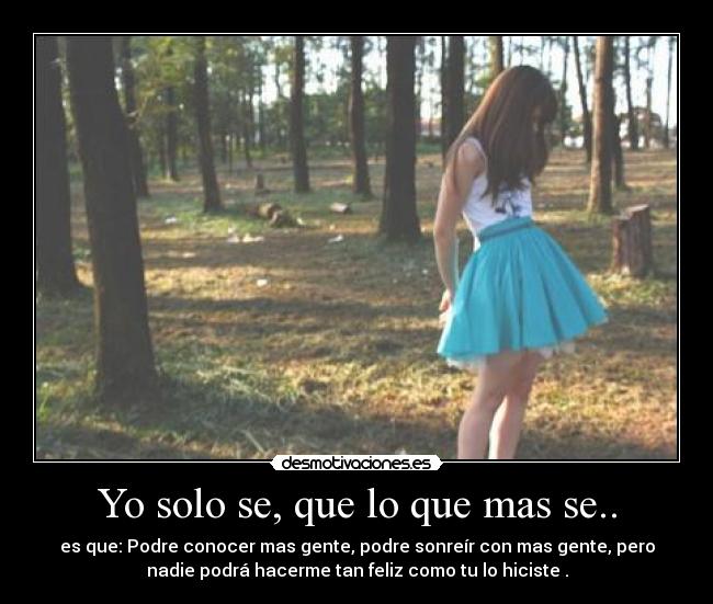 Yo solo se, que lo que mas se.. - 