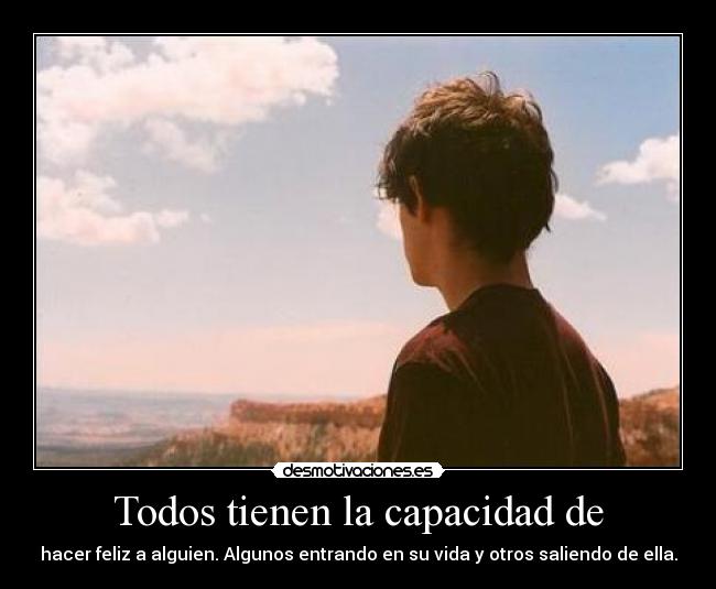 Todos tienen la capacidad de -