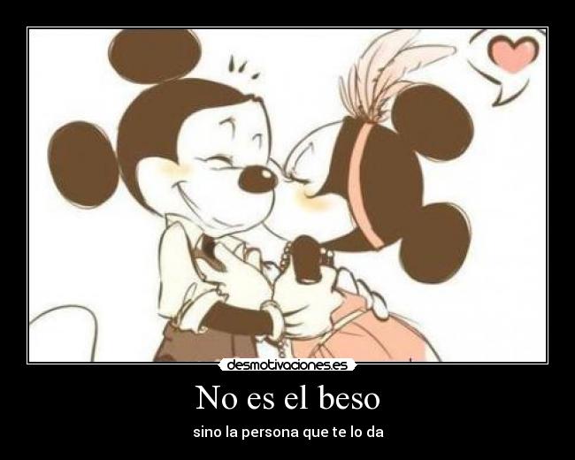 No es el beso - sino la persona que te lo da