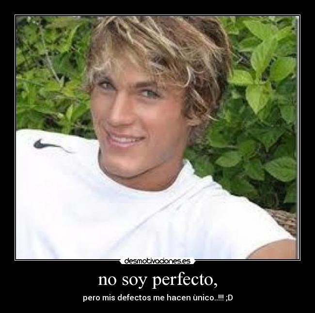 no soy perfecto, - 