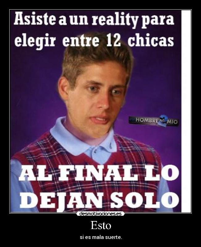 Esto - si es mala suerte.