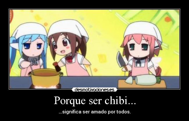 Porque ser chibi... -