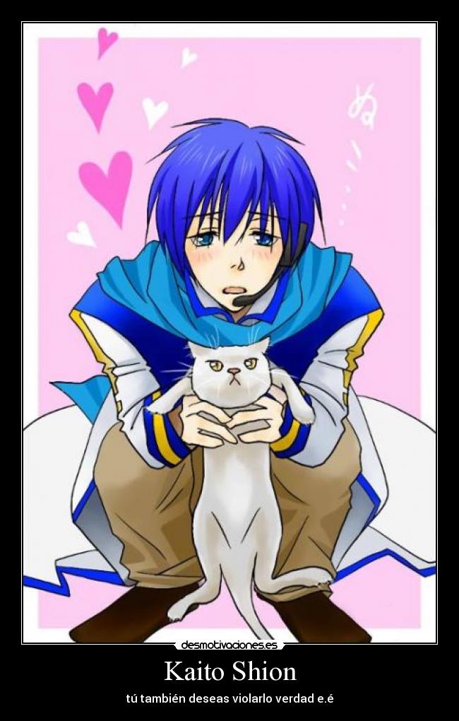 Kaito Shion - tú también deseas violarlo verdad e.é