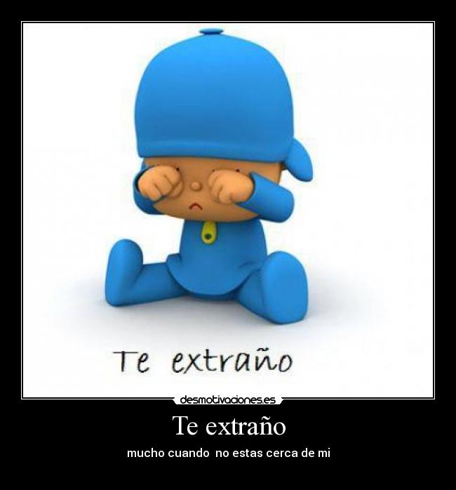 Te extraño - mucho cuando no estas cerca de mi
♥