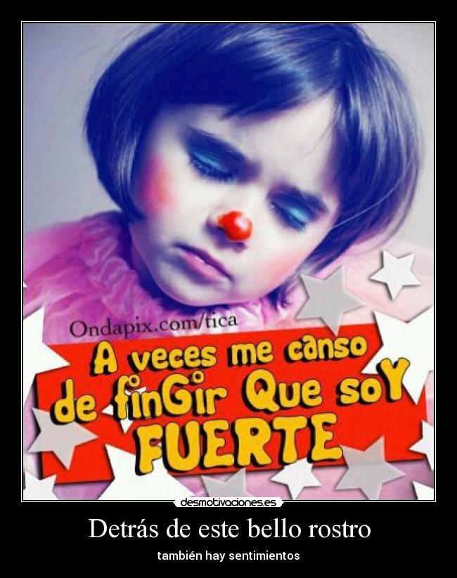 Detrás de este bello rostro - también hay sentimientos