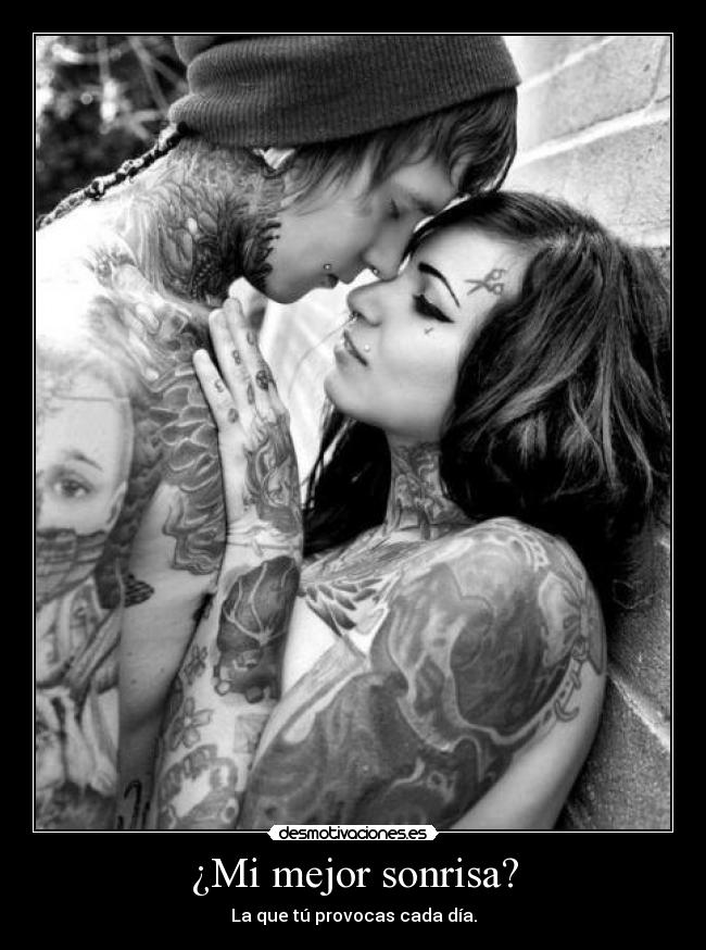 ¿Mi mejor sonrisa? - La que tú provocas cada día.