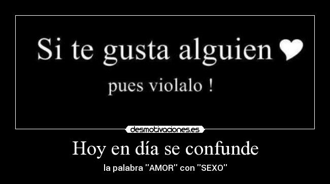 Hoy en día se confunde - 