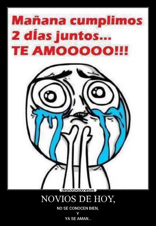 NOVIOS DE HOY, - NO SE CONOCEN BIEN,
Y
YA SE AMAN...