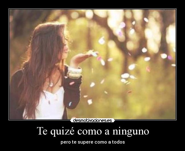 Te quizé como a ninguno -