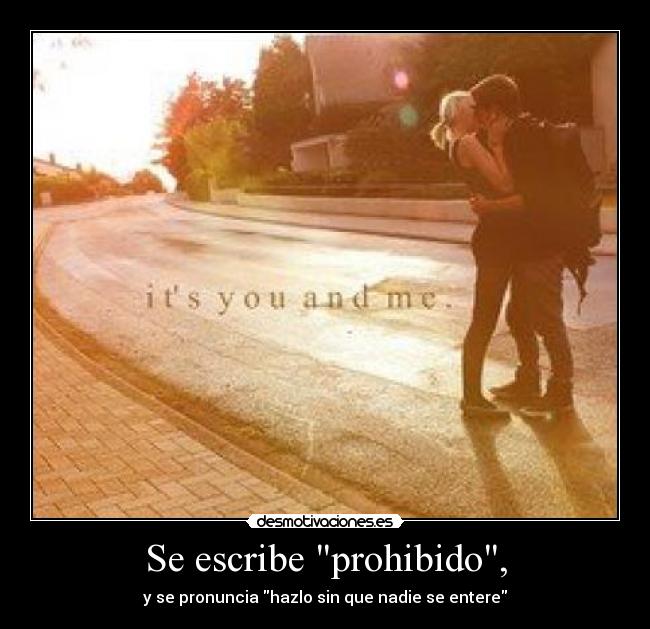 Se escribe prohibido, - y se pronuncia hazlo sin que nadie se entere