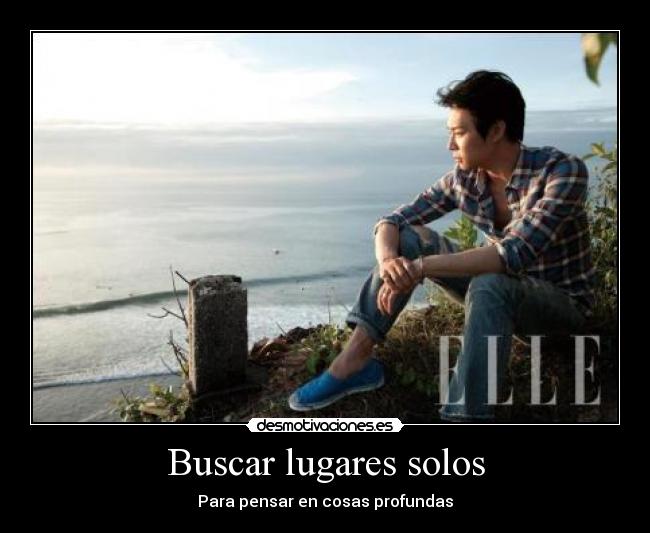 Buscar lugares solos - Para pensar en cosas profundas