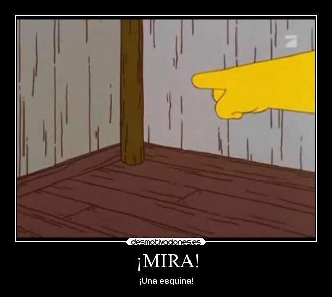 ¡MIRA! - ¡Una esquina!