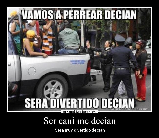 Ser cani me decían - 