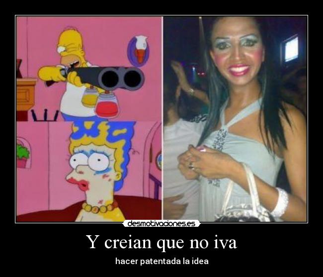 Y creian que no iva - hacer patentada la idea