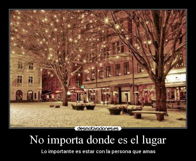 No importa donde es el lugar -