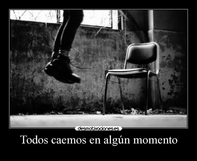 Todos caemos en algún momento -