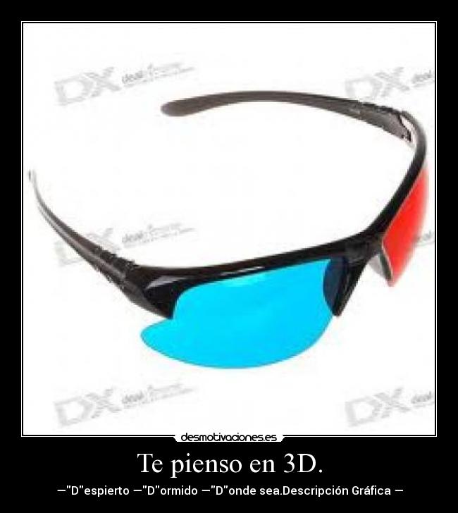 Te pienso en 3D. - 
