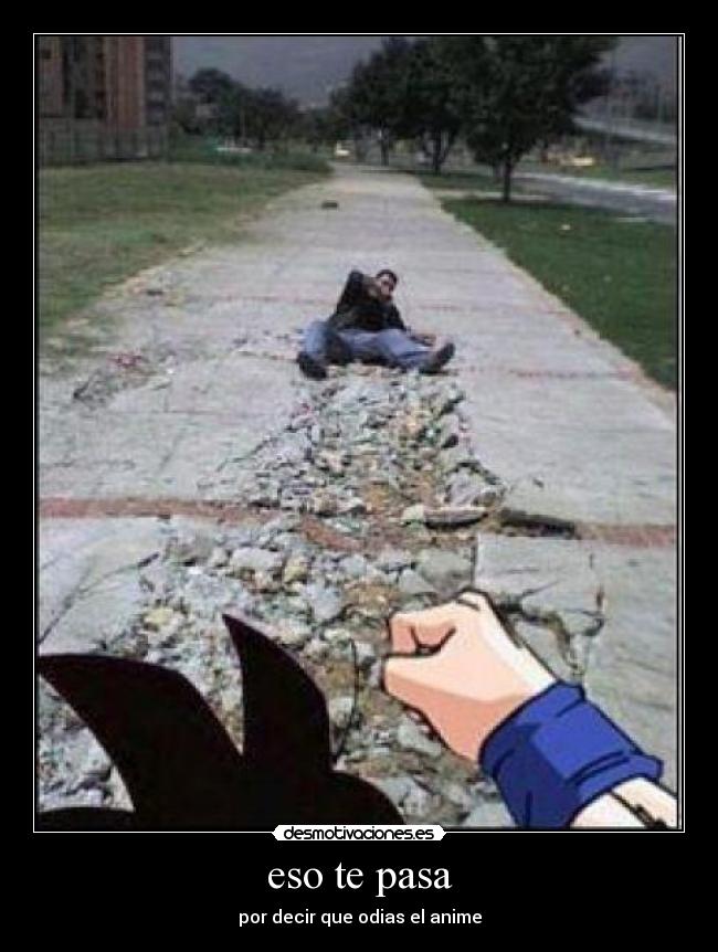 eso te pasa -