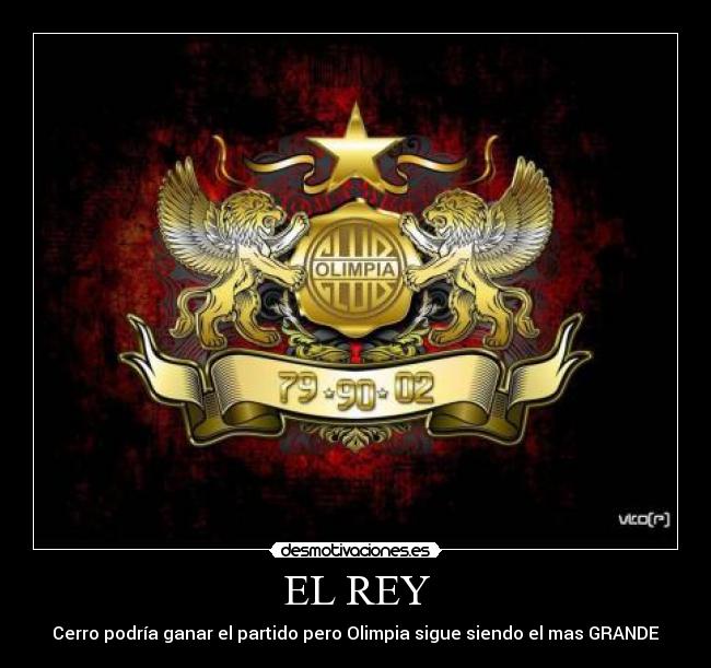 EL REY - Cerro podría ganar el partido pero Olimpia sigue siendo el mas GRANDE