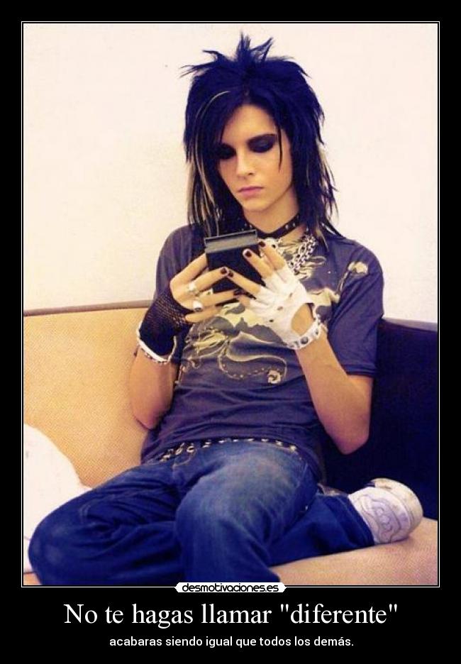 No te hagas llamar diferente - acabaras siendo igual que todos los demás.