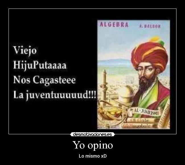 Yo opino - Lo mismo xD