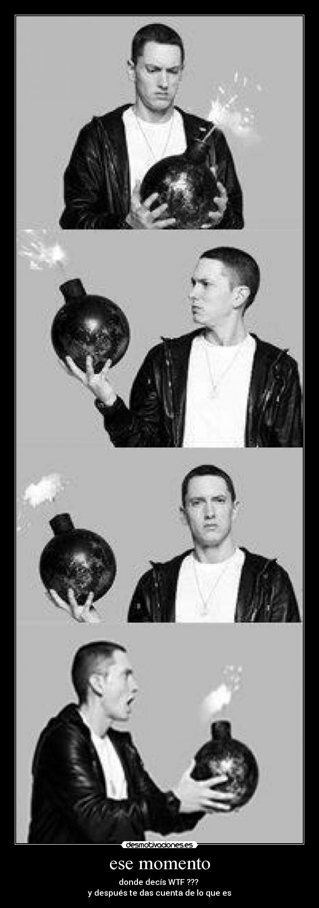 ese momento - donde decís WTF ???
y después te das cuenta de lo que es