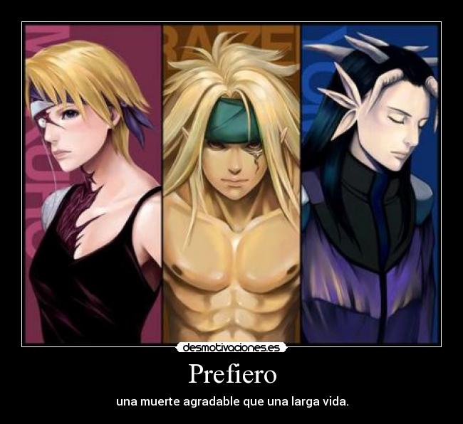 Prefiero - una muerte agradable que una larga vida.