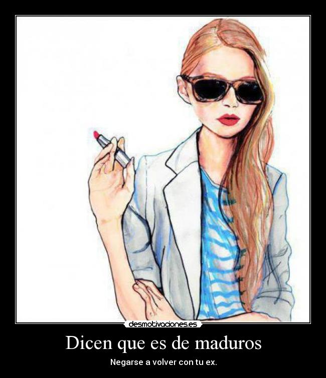 Dicen que es de maduros -