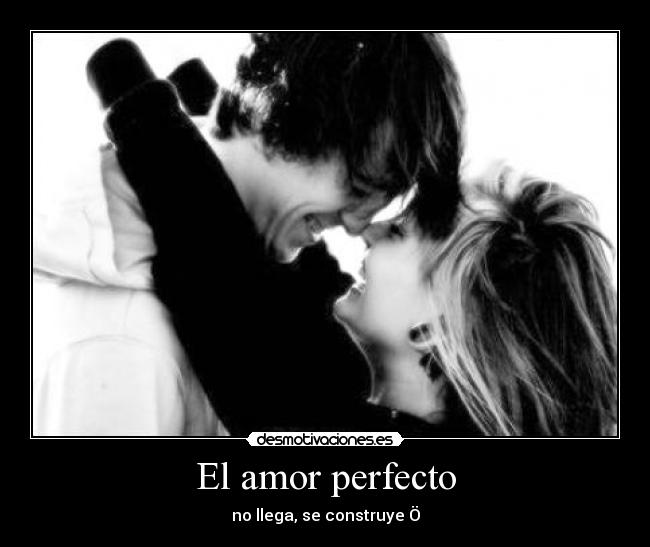 El amor perfecto -