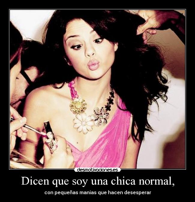 Dicen que soy una chica normal, - 