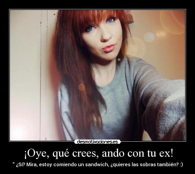 ¡Oye, qué crees, ando con tu ex! -