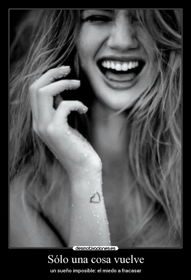 Sólo una cosa vuelve - un sueño imposible: el miedo a fracasar