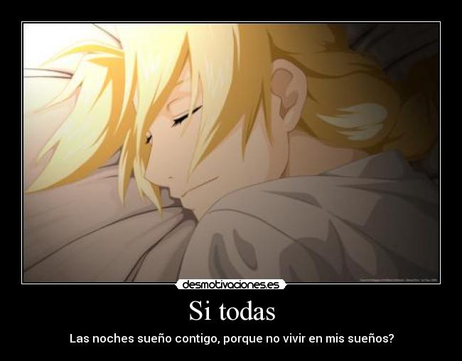 Si todas - Las noches sueño contigo, porque no vivir en mis sueños?