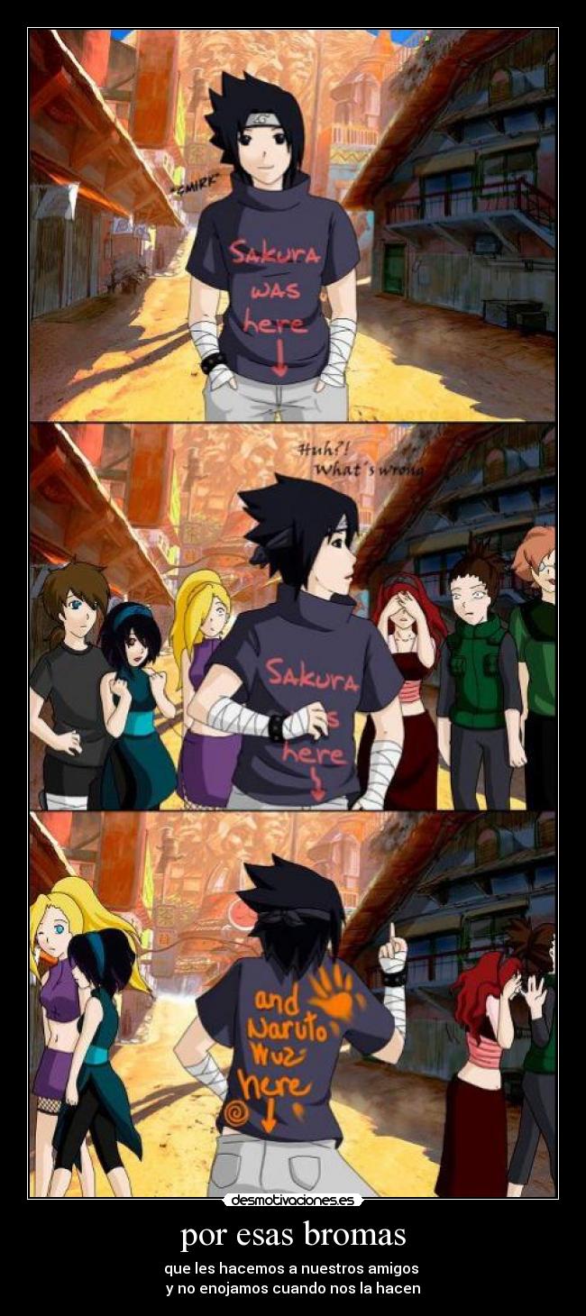 por esas bromas - que les hacemos a nuestros amigos
y no enojamos cuando nos la hacen