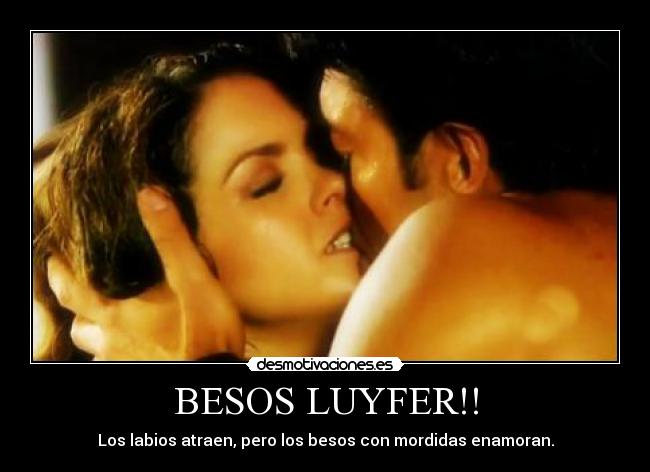 BESOS LUYFER!! - Los labios atraen, pero los besos con mordidas enamoran.