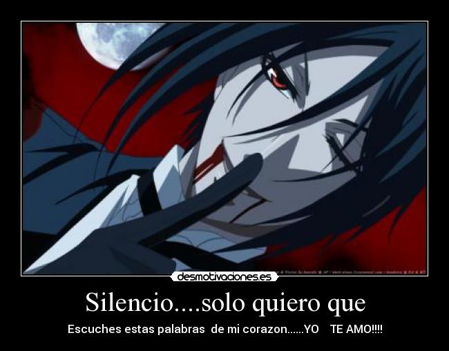 Silencio....solo quiero que - Escuches estas palabras de mi corazon......YO TE AMO!!!!