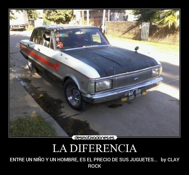 LA DIFERENCIA - ENTRE UN NIÑO Y UN HOMBRE, ES EL PRECIO DE SUS JUGUETES... by CLAY
ROCK
