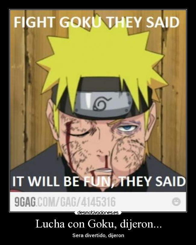 Lucha con Goku, dijeron... - 