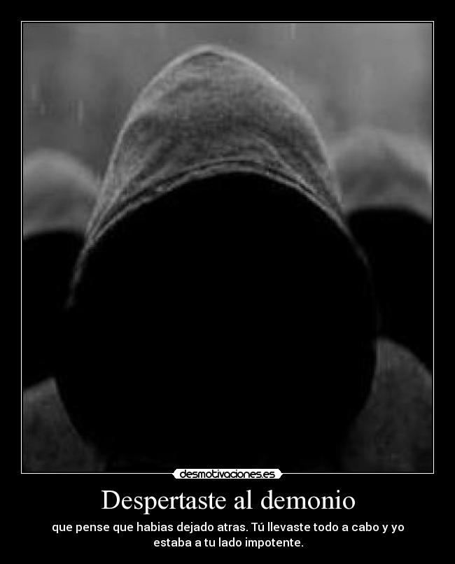 Despertaste al demonio -
