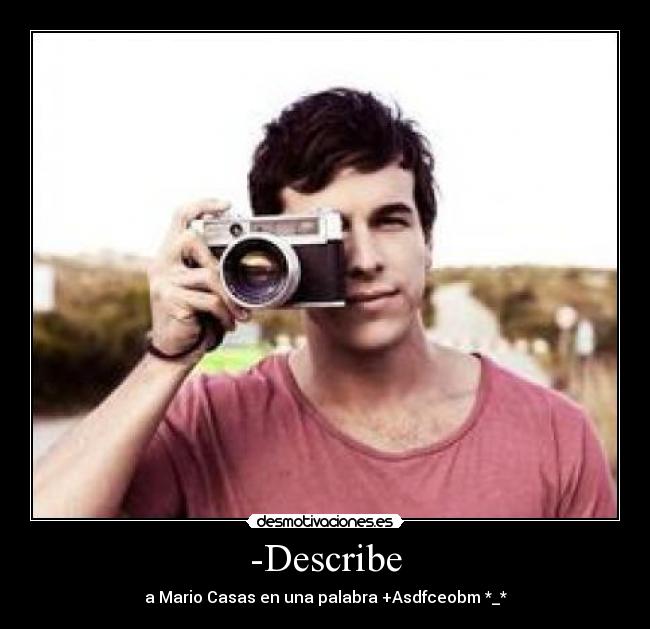 -Describe - a Mario Casas en una palabra +Asdfceobm *_*