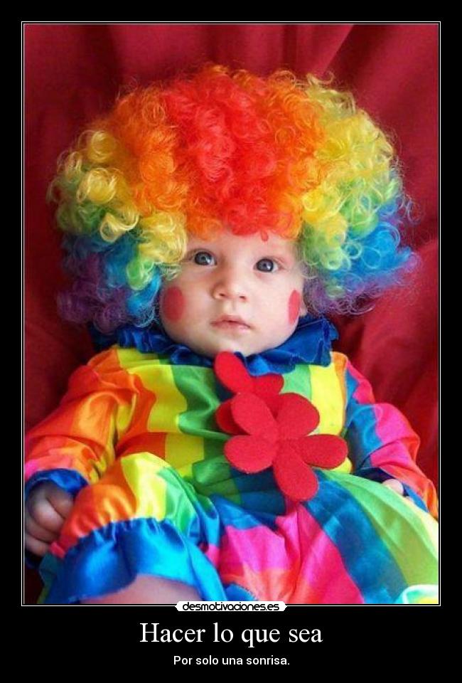 Hacer lo que sea - Por solo una sonrisa.