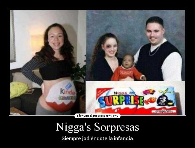 Niggas Sorpresas - Siempre jodiéndote la infancia.