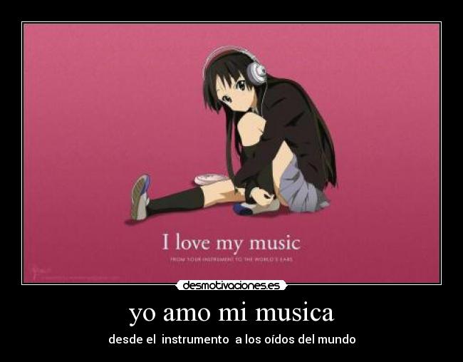 yo amo mi musica - desde el instrumento a los oídos del mundo