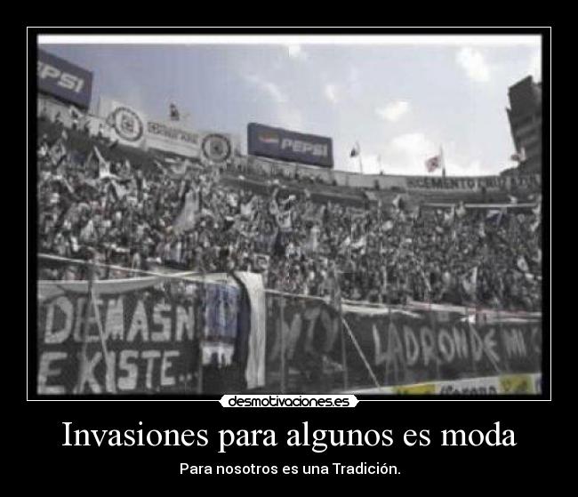 Invasiones para algunos es moda - Para nosotros es una Tradición.