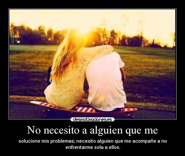 No necesito a alguien que me - 